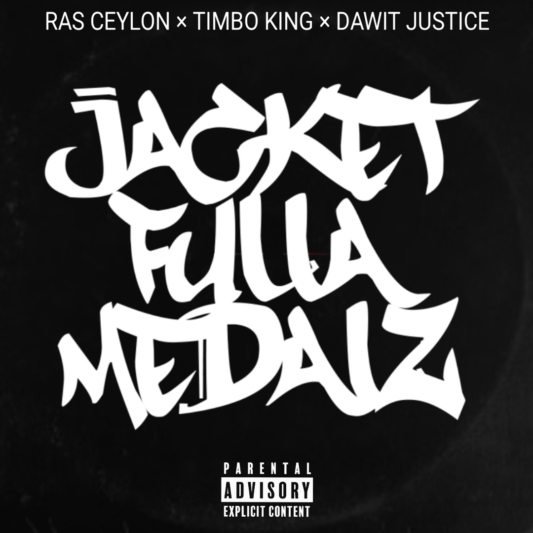 Ras Ceylon x Timbo King x Dawit Justice – “Jacket Fulla Medalz”